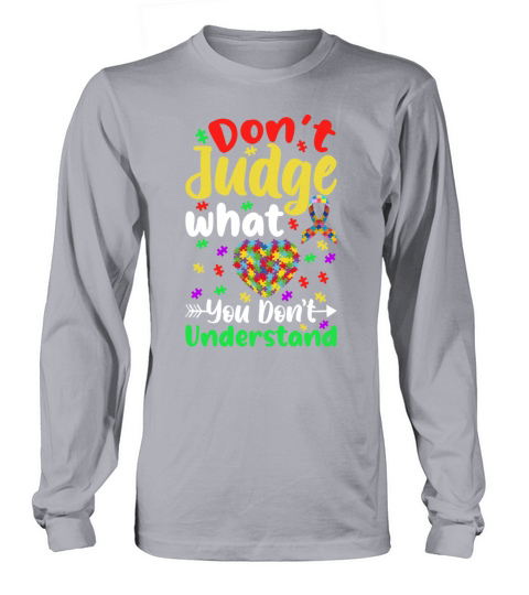 Dont Judge What You Dont Understand Autism Aware Long sleeved Unisex