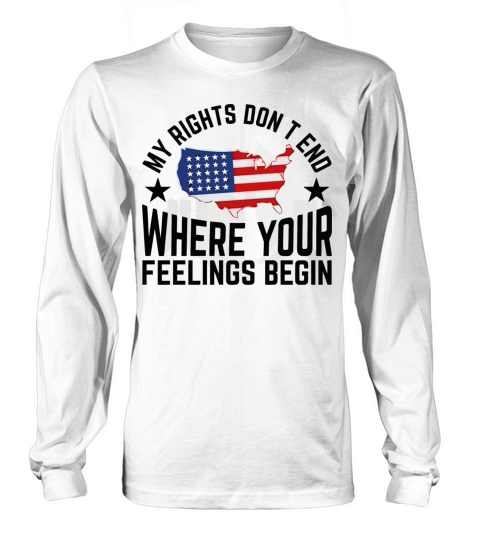 my rights dont stop where your feelings begin Long sleeved Unisex