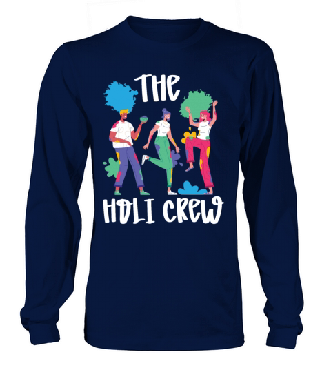 The Holi Crew Hinduism Buddhist Holi Festival Long sleeved Unisex