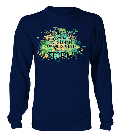 They Whispered To Her You CanT Withstand The Stor Long sleeved Unisex