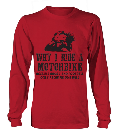 Why I Ride A Motorbike Mens Funny Motorcycle Sup Long sleeved Unisex