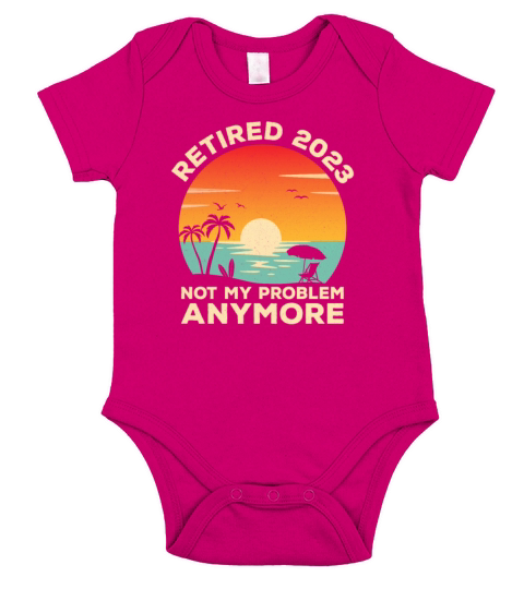 Funny Retired 2023 Not My Problem Anymore Retro Short Sleeve Baby One-Piece