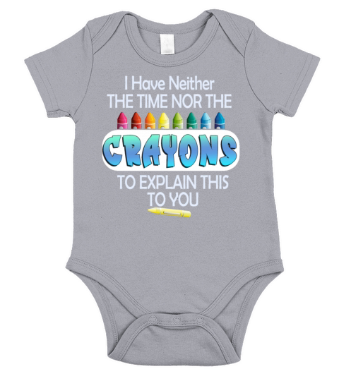 I Dont Have The Time Or The Crayons Short Sleeve Baby One-Piece