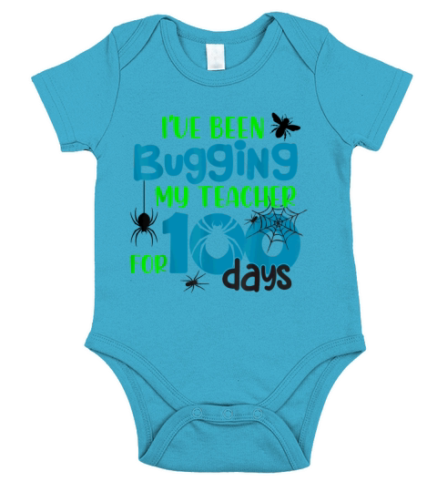 I ve Been Bugging My Teacher for 100 Days T Shirt Short Sleeve Baby One-Piece