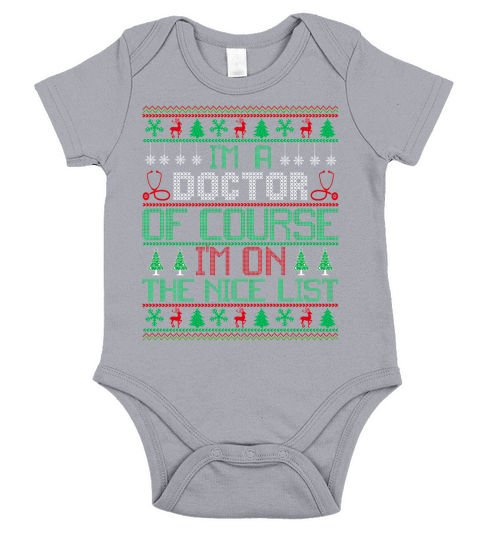Im A Doctor Of Course Im On The Nice List Ugly Christmas Shirt Short Sleeve Baby One-Piece