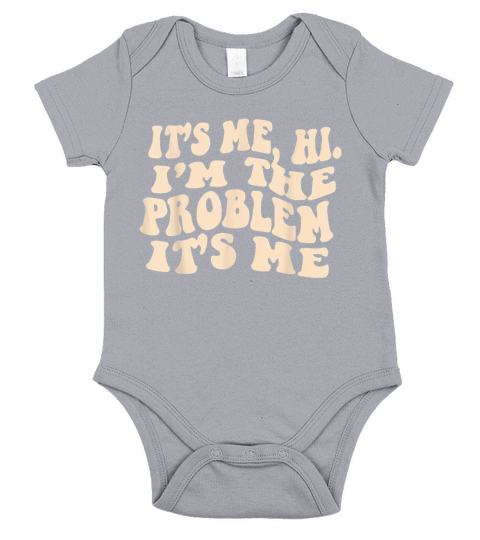 It s Me Hi Im The Problem Short Sleeve Baby One-Piece