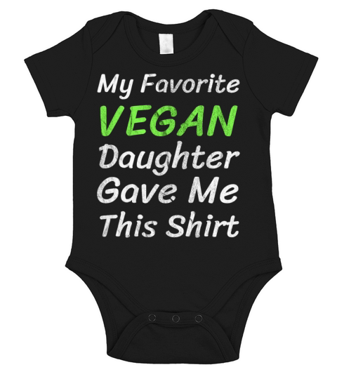 My Favorite Vegan Daughter Gave Me This Shirt Short Sleeve Baby One-Piece