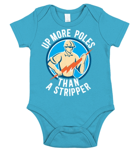 Up More Poles Than A Stripper Funny Power Lineman Short Sleeve Baby One-Piece