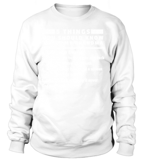 5 things you should know about my grandma Sweatshirt Unisex