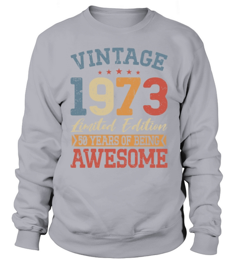 50th birthday vintage 1973 50 years being awesome Sweatshirt Unisex