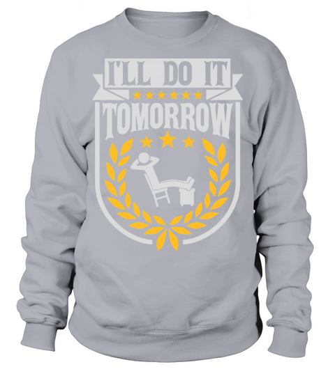 do it tomorrow quote Sweatshirt Unisex