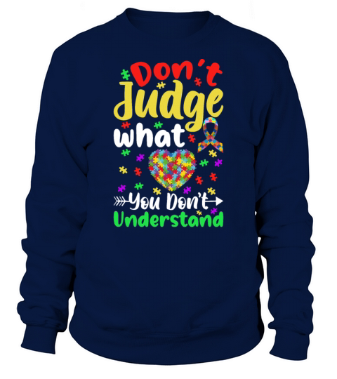 Dont Judge What You Dont Understand Autism Aware Sweatshirt Unisex