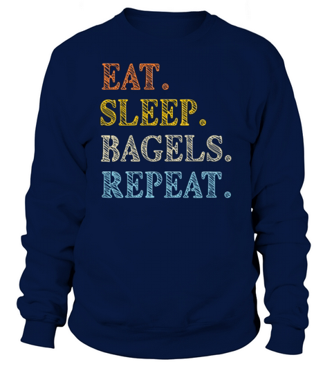 Eat Sleep Bagels Repeat Retro Text Sweatshirt Unisex