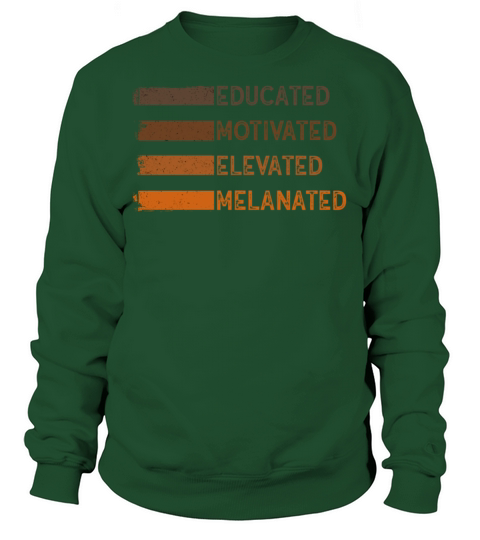 Educated Motivated Elevated Melanated Melanin Sweatshirt Unisex
