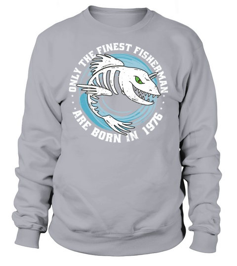Fishermen Vintage born 1976 Birthday funny sayings Sweatshirt Unisex
