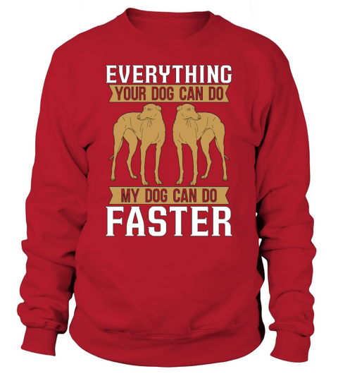 Greyhound Racing Everything Your Greyhound Racer Sweatshirt Unisex