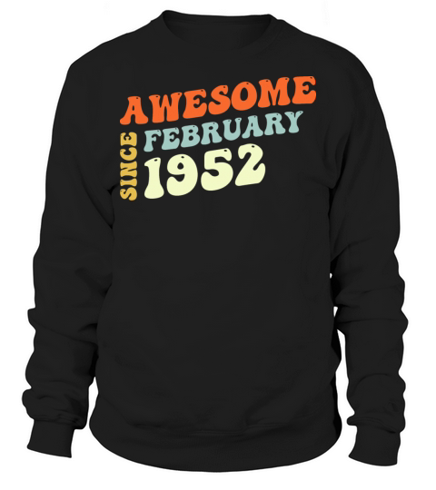 Groovy 71 Years Old Awesome Sinc February 1952 Sweatshirt Unisex