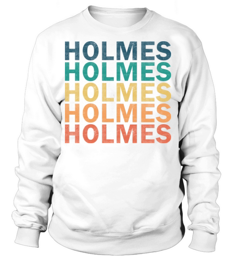 Holmes Name T Shirt - Holmes Vintage Retro Name Gi Sweatshirt Unisex