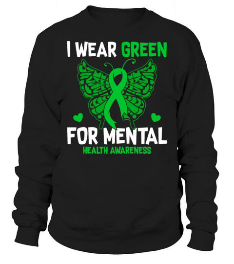 I Wear Green For Mental Health Awareness Month Sweatshirt Unisex