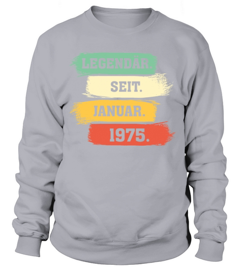 Legend Since January 1975 Sweatshirt Unisex