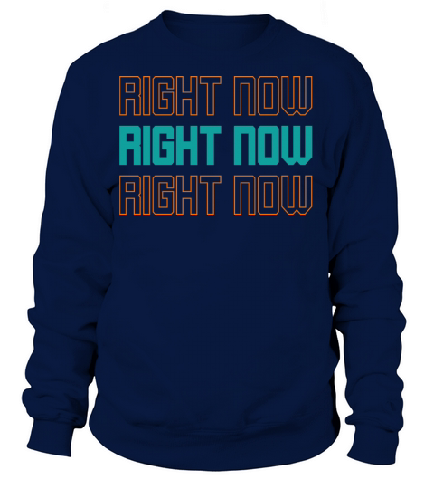 right now new design Sweatshirt Unisex