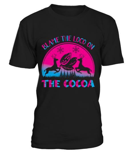 Blame the loco on the cocoa christmas shirt T-Shirt Unisex