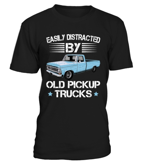 Easily Distracted By Old Pickup Trucks Funny Truck T-Shirt Unisex
