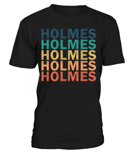Holmes Name T Shirt - Holmes Vintage Retro Name Gi T-Shirt Unisex
