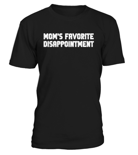 Moms Favorite Disappointment Mom Life Mama Mother T-Shirt Unisex
