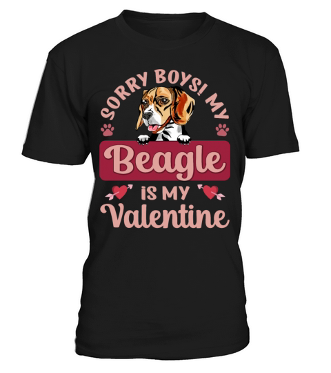 Sorry Boys My Beagle Is My Valentine T-Shirt Unisex