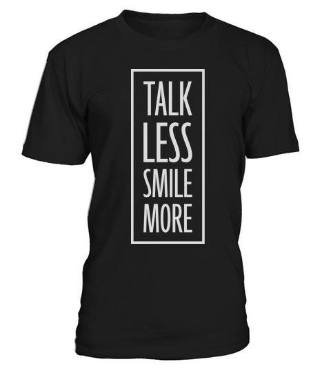 talk less smile more T-Shirt Unisex