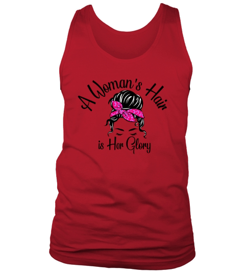 A Womans Hair is Her Glory Messy Bun Tank Top Unisex