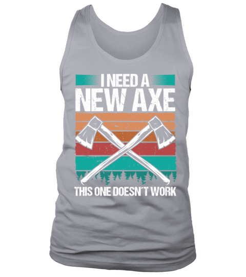 Axe Throwing I need a new Axe Thrower Quote Tank Top Unisex