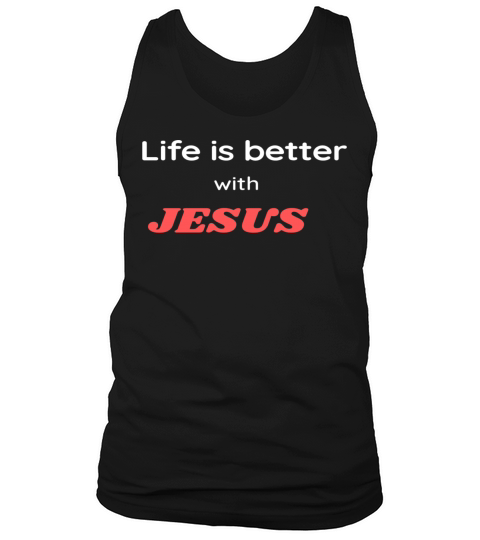 Christian quote Life is better with Jesus Tank Top Unisex