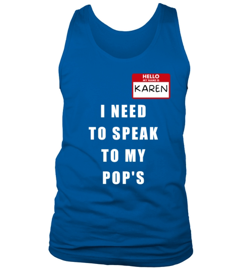 My Name Is Karen I Need To Speak To My POPS Tank Top Unisex