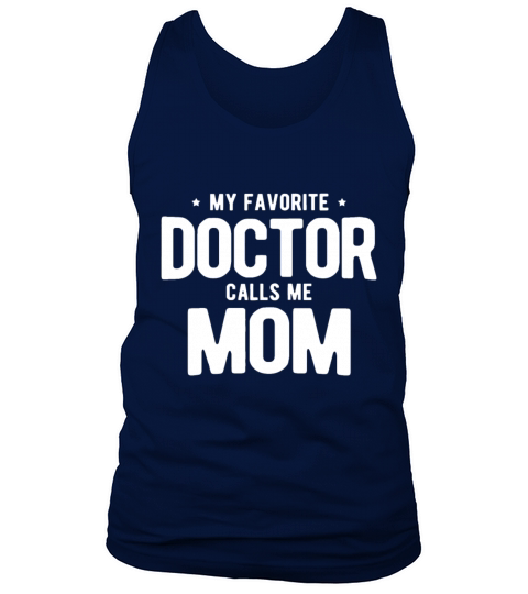 Womens My Favorite Doctor Calls Me Mom PhD Tank Top Unisex