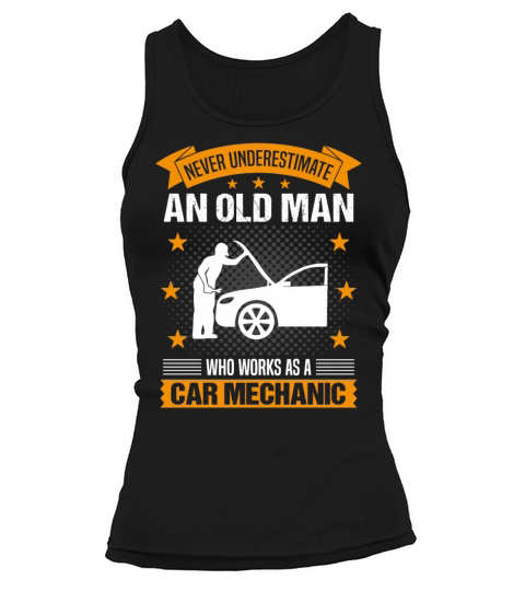 Car Mechanic Old Man Quote Men Gift Tank top Woman