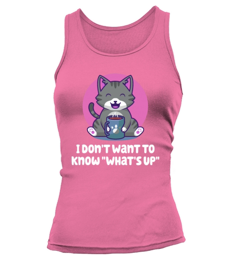 I Dont Want to Know Whats Up Introvert Sayings Ant Tank top Woman