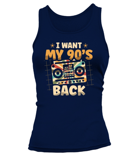 I Want My 90s Back Nineties Decade 1990 90s Party Tank top Woman