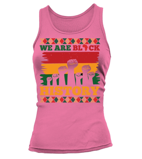 We Are Black History Celebrated Black History Tank top Woman