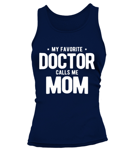 Womens My Favorite Doctor Calls Me Mom PhD Tank top Woman