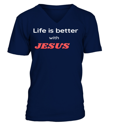 Christian quote Life is better with Jesus V-Neck T-shirt
