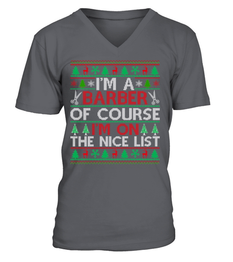 Im a Barber of course im on the nice list Barber Ugly Christmas Sweater V-Neck T-shirt