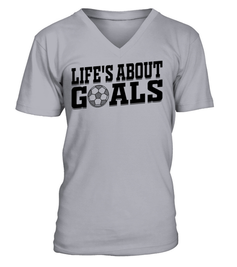 Lifes About Goals Soccer Player V-Neck T-shirt