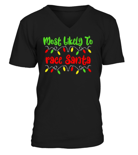Most Likely To Christmas Race Santa Christmas V-Neck T-shirt