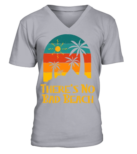 Theres No Bad Beach Holiday Sayings Ocean Quotes V-Neck T-shirt