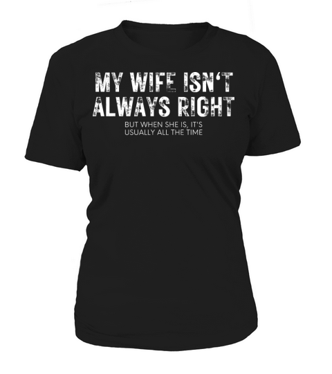 My Wife Is Not Always Right Funny Women's T-Shirt