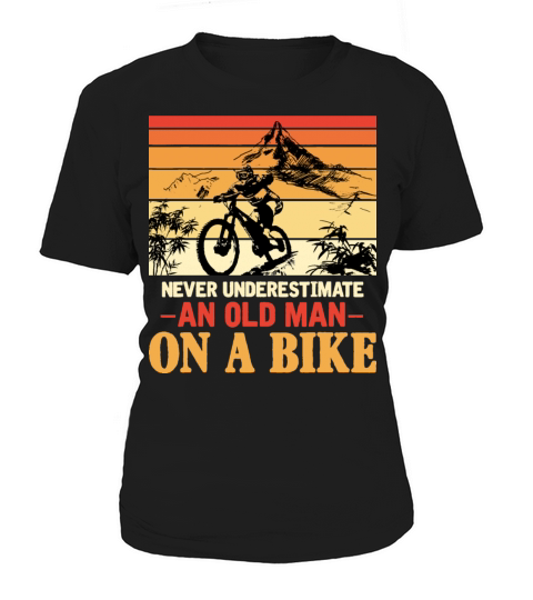 Never underestimate an Old Man on a Bike Biking Women's T-Shirt