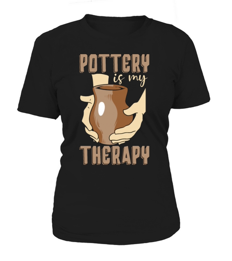 Pottery Is My Therapy Sculpting Ceramics Potter Women's T-Shirt