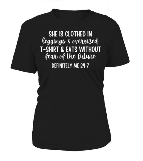 She Is Clothed In Leggings And Eats Without Fear Women's T-Shirt